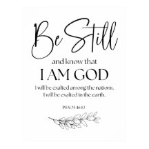 Psalm 46:10 Be Still and Know that I am God