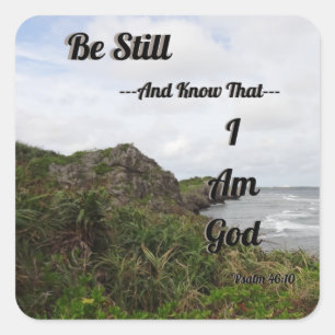 Psalm 46:10 Be Still And Know That I Am God  Square Sticker