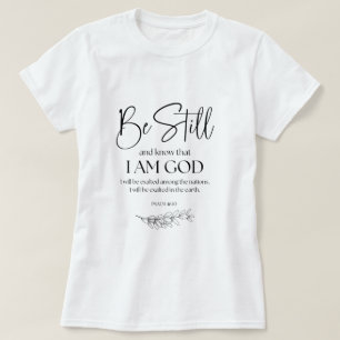 Psalm 46:10 Be Still and Know that I am God T-Shirt