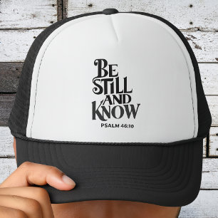 Psalm 46:10 Be Still and Know Typography Trucker Hat