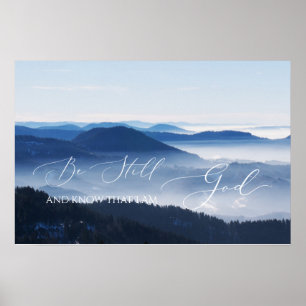 Psalm 46 10, Be Still Misty Mountain Clear Sky Poster