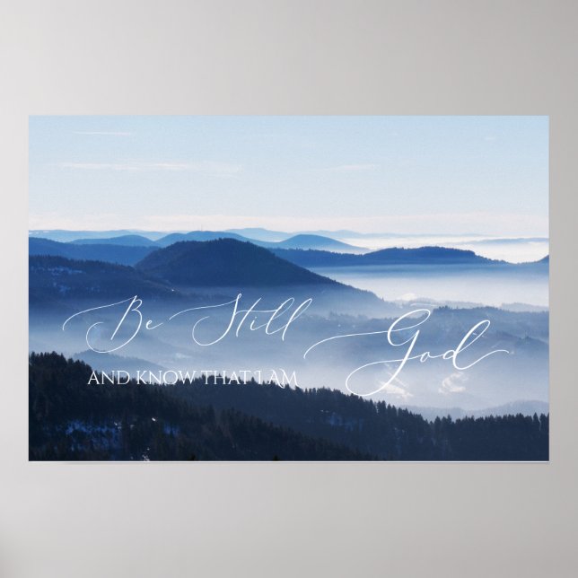 Psalm 46 10, Be Still Misty Mountain Clear Sky Poster (Front)