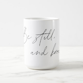 Psalm 46:10 Coffee Mug- Be Still and Know Mug