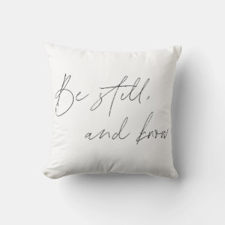 Psalm 46:10 Throw Pillow- Be Still and Know Cushion