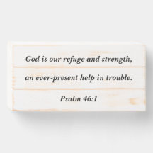 Psalm 46:1 God is our refuge and strength...