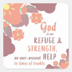 Psalm 46:1 God is our refuge & strength . . . Square Sticker