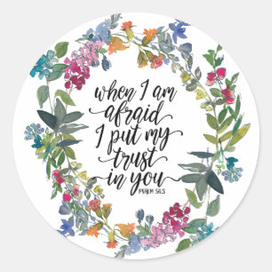 Psalm 56:3 When I am afraid I put my trust in You Classic Round Sticker