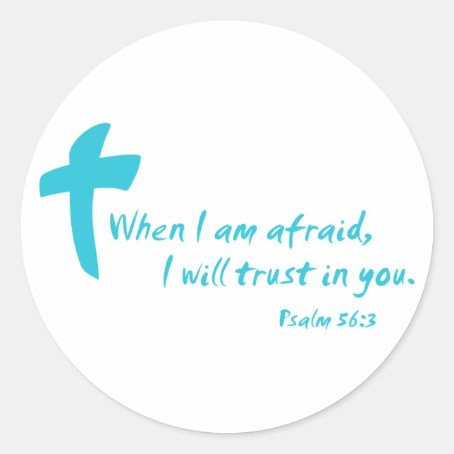 Psalm 56: When I am Afraid I Will Trust in You Classic Round Sticker (Front)