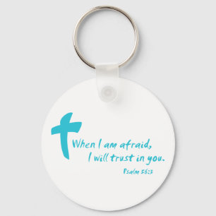 Psalm 56: When I am Afraid I Will Trust in You Key Ring