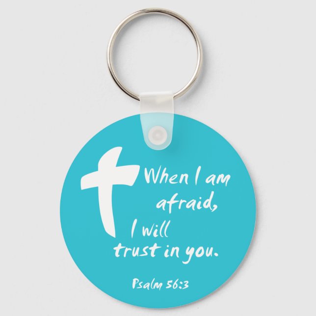 Psalm 56: When I am Afraid I Will Trust in You Key Ring (Front)
