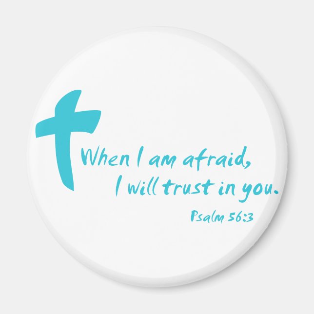 Psalm 56: When I am Afraid I Will Trust in You Magnet (Front)