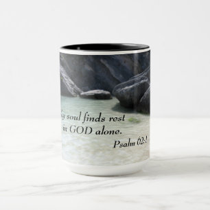 Psalm 62:1 My soul finds rest in God alone.  Mug