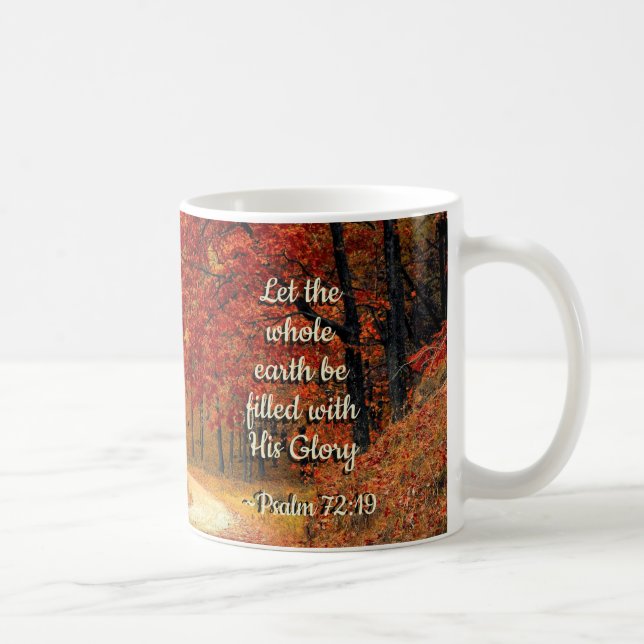 Psalm 72:19 Let the Earth be Filled with His Glory Coffee Mug (Right)