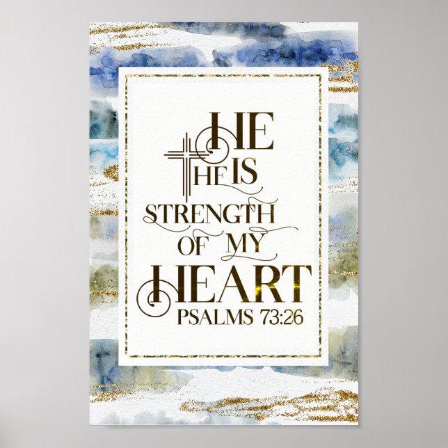 Psalm 73:26 He is the Strength of my Heart Poster (Front)