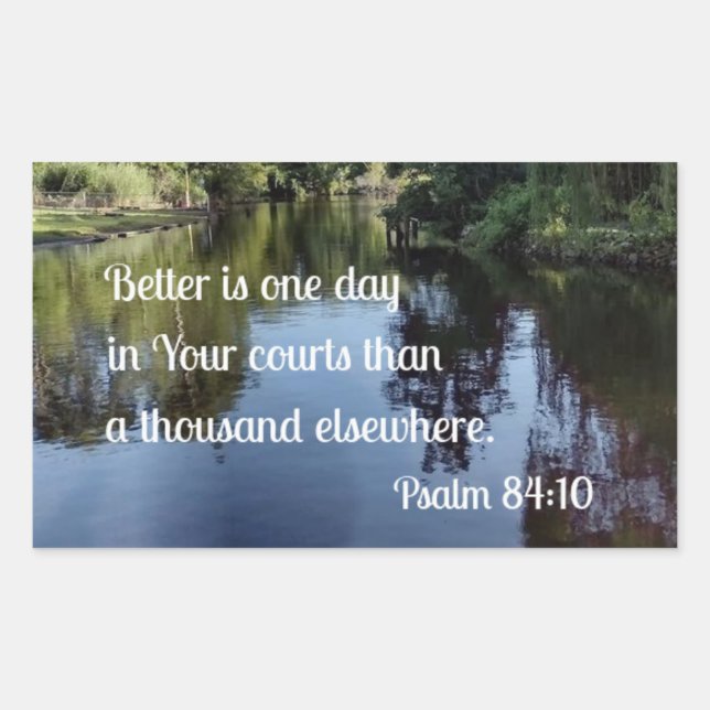 Psalm 84:10 Better is one day in Your courts Rectangular Sticker (Front)