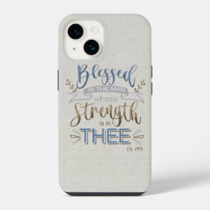Psalm 84:5 - Blessed is the Man iPhone 14 Case