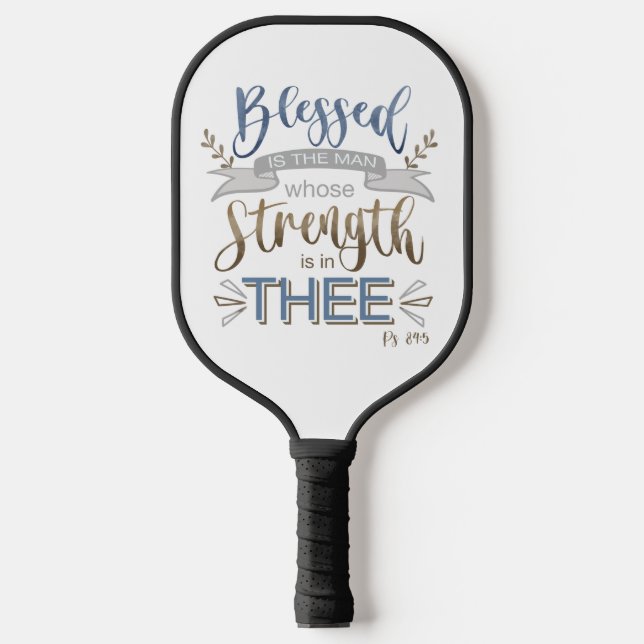 Psalm 84:5 - Blessed is the Man Pickleball Paddle (Front)