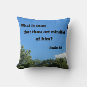 Psalm 8:4 What is man that thou art mindful of him Cushion