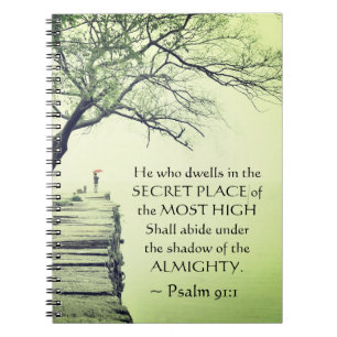 Psalm 91:1 He who dwells in the SECRET PLACE Notebook