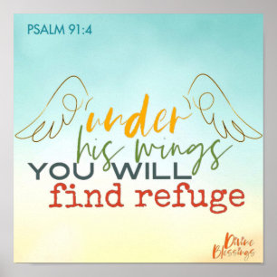 Psalm 91:4 Under His Wings You Will Find Refuge Poster