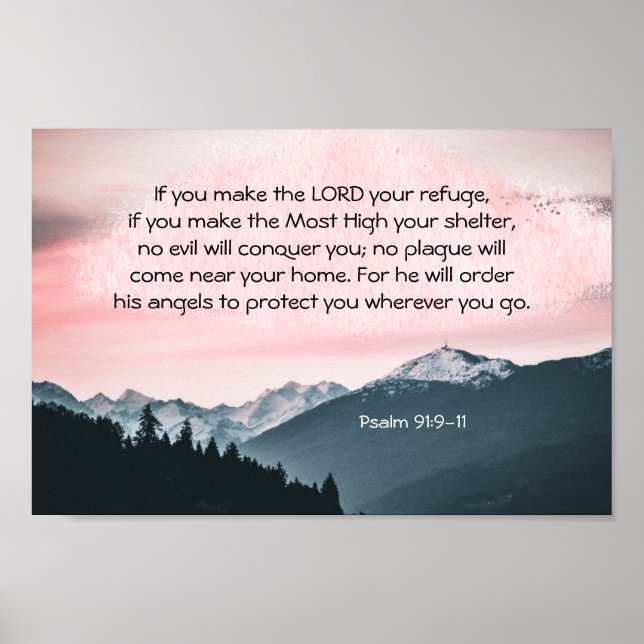 Psalm 91:9-11 If you make the LORD your refuge Poster (Front)