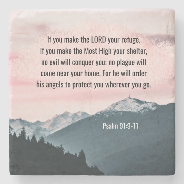 Psalm 91:9-11 If you make the LORD your refuge Stone Coaster (Front)