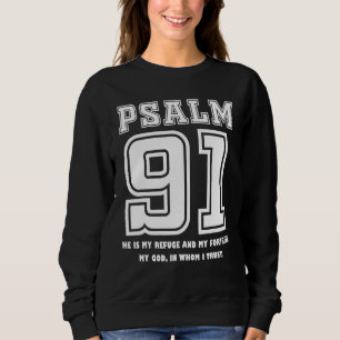 Psalm 91 He Is My Refuge My Fortress My God In Who Sweatshirt