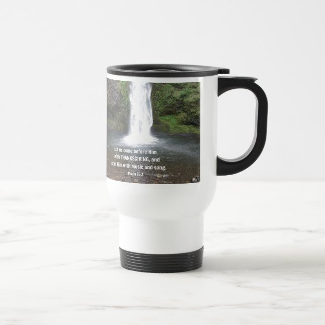 Psalm 95:2 Let us come before Him... Travel Mug (Right)