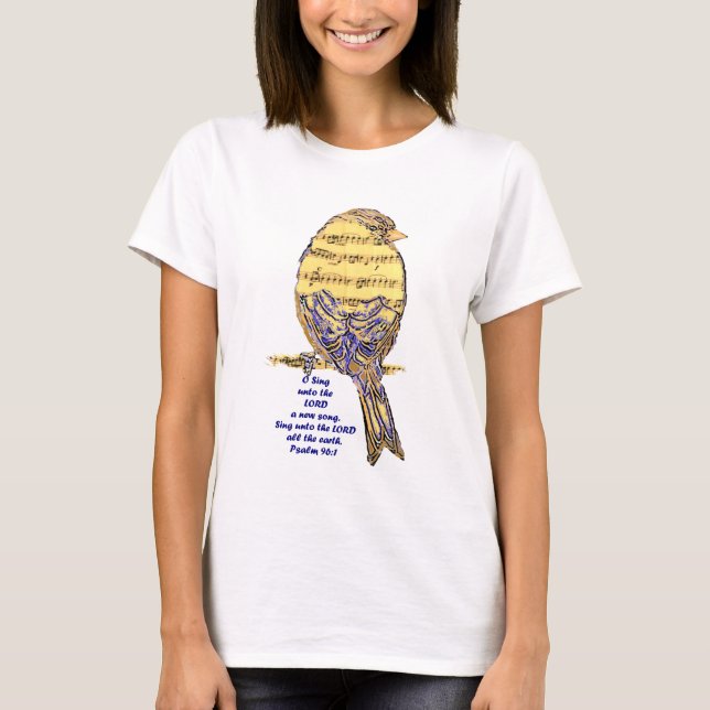 Psalm 96:1 Sing unto the Lord Psalm Song Bird T-Shirt (Front)