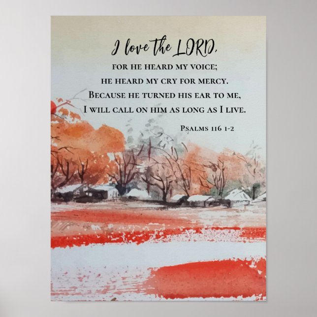 Psalms 116 1-2 I love the LORD Bible Verse  Poster (Front)