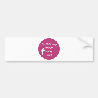 Psalms 28: The Lord is My Strength and Shield Bumper Sticker
