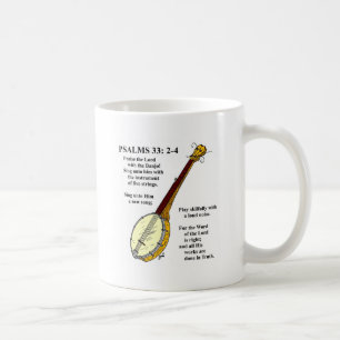 PSALMS 33: Paise the Lord with the Banjo. Coffee Mug