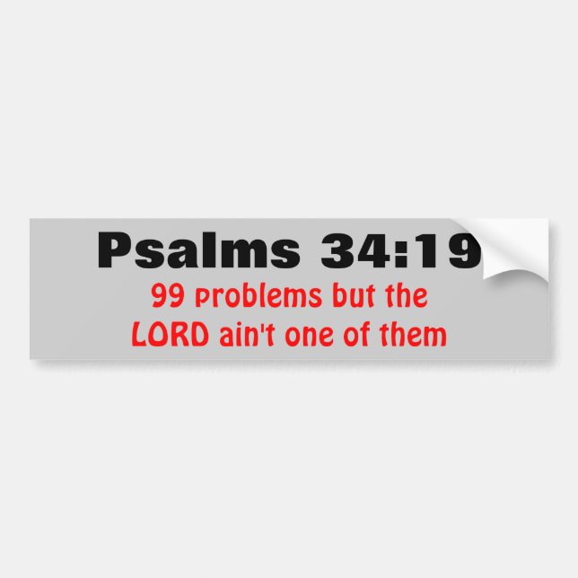 Psalms 34:19 99 problems but... bumper sticker (Front)