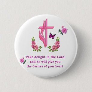 Psalms 37:4 Take delight in the Lord  6 Cm Round Badge