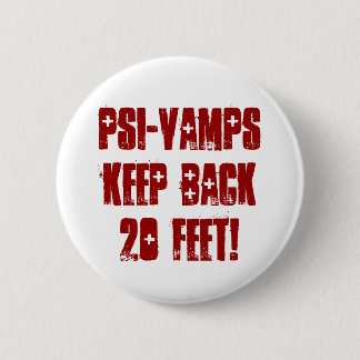 PSI-VAMPS KEEP BACK 20 Feet! 6 Cm Round Badge