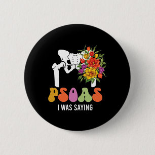 Psoas I Was Saying Physical Therapist Funny Yoga T 6 Cm Round Badge