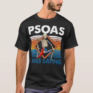 Psoas I Was Saying Physical Therapist Funny Yoga T-Shirt