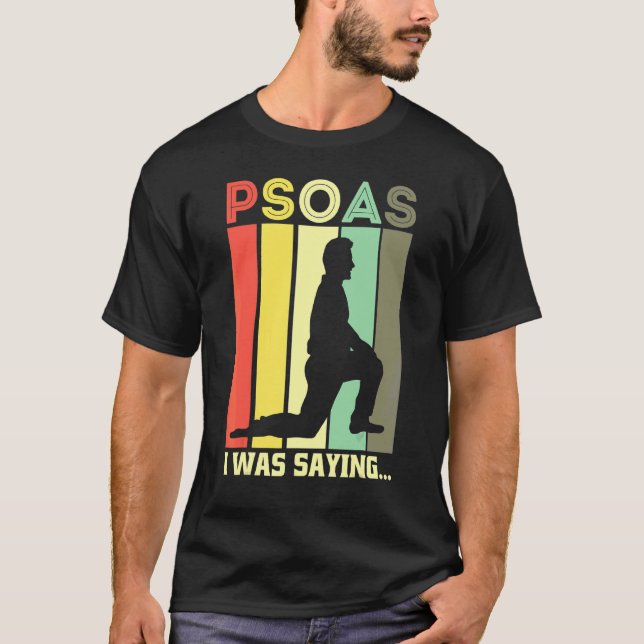 Psoas I Was Saying Pt Physical Therapist T-Shirt (Front)