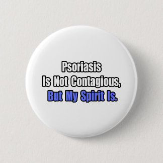 Psoriasis Is Not Contagious.. 6 Cm Round Badge
