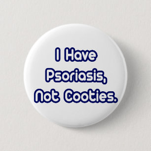 Psoriasis...Not Cooties 6 Cm Round Badge