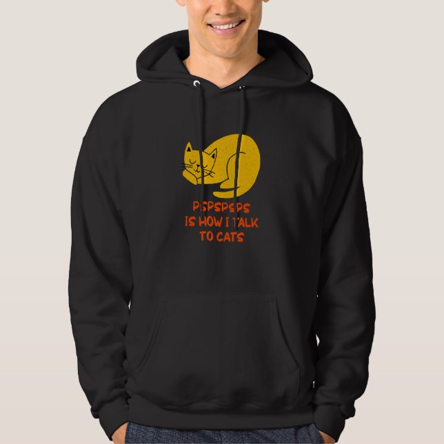 Pspspsps Talk to Cats  Cat  Humor Kitten Friends Hoodie (Front)