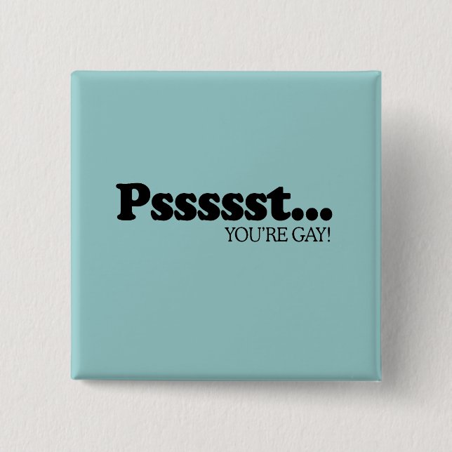 Pssst... You're gay 15 Cm Square Badge (Front)