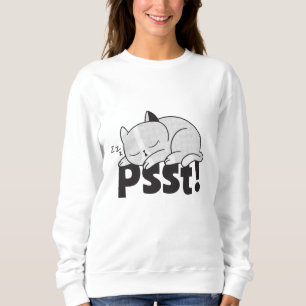 Psst Lazy cat is sleeping Sweatshirt