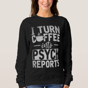 Psych Diagnosis Coffee Psychologist Psychology Sweatshirt