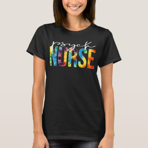 Psych Nurse Appreciation Day Tie Dye For Women For T-Shirt