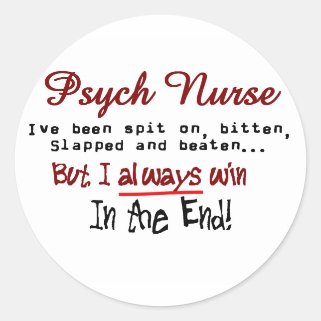 Psych Nurse Hilarious sayings Gifts Classic Round Sticker (Front)