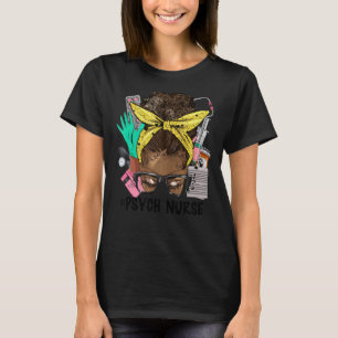 PSYCH NURSE Messy Bun Afro Hair African Nurse Heal T-Shirt