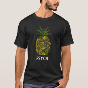 Psych Pineapple Cute Typography T-Shirt