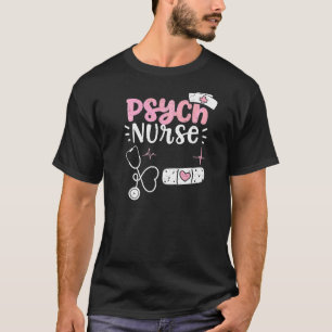Psych Psych Nurse Nurse Sayings T-Shirt