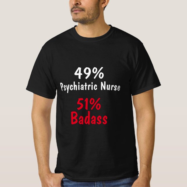 Psychiatric Nurse Badass T-Shirt (Front)